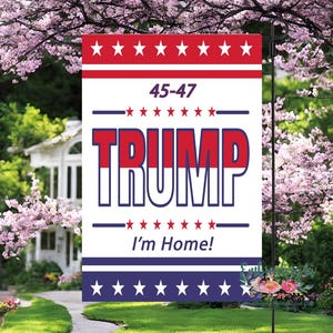 Trump 45-47 Garden Flag|Trump Flag|Trump Garden Flag|Trump Yard Flag|MAGA Garden Flag|Patriotic Yard Flags|Trump I&#39;m Home
