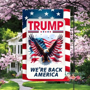 Trump Garden Flag|Trump We&#39;re back America|Trump 47 Flag|Trump Yard Flag|MAGA Garden Flag|Patriotic Yard Flags|Trump American Eagle|47