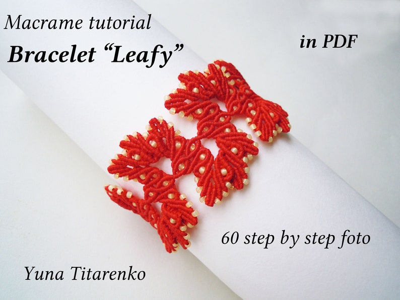 May include: Red macrame bracelet with white beads, titled "Leafy" in a macrame tutorial in PDF format. The tutorial includes 60 step-by-step photos.  The bracelet is made with a knotting technique and features a leafy design.