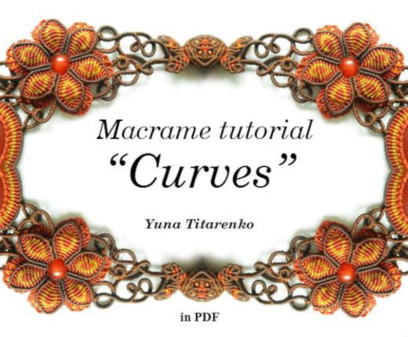 May include: Macrame tutorial "Curves" by Yuna Titarenko in PDF. The image features a decorative frame made of macrame knots with orange and brown flowers.