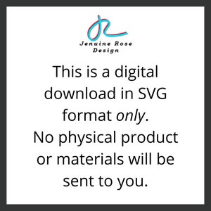 May include: Text on a white background that reads: "This is a digital download in SVG format only. No physical product or materials will be sent to you."