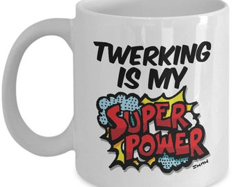 Funny Twerk Mug, Twerking Gifts Twerk Mug, Twerking is My Super Power, Mugs for Twerks/Twerkers - Personalised Option Available