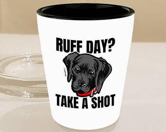 Black Labrador Gifts -  Labrador Shot Glass with Black Labrador Puppy Art - Labrador Dog Lovers - 'Ruff Day? Take a Shot'