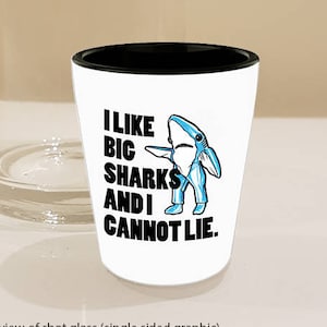 Shark lover shot glass/ shark decor gifts - Funny &#39;I Like Big Sharks and I Cannot Lie&#39; shotglass!