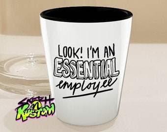 Funny Essential Employee Meme Quoted Shot Glass, Essential Worker Decor Shot Glass for Social Distancing in the Office and Workplace