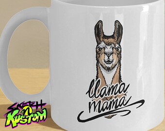 Llama Mama Mug / Llama Mama Gift / Llama Mom /  Llama Gifts for Mom / Llama Mugs for Mom / Llama Mothers Day Gift / Llama Decor