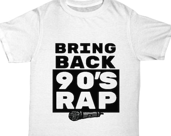 90s Rap T-Shirt - Bring Back 90's Rap Tee - Old School Nineties Rapper T Shirt - 1990s Gangsta Rap Tee