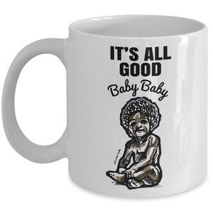 Juicy It&#39;s All Good Baby Lyric Gift Mug / Coffee Cup - Cool hip hop Cup - Throwback Art Mug - Personalised Option Available
