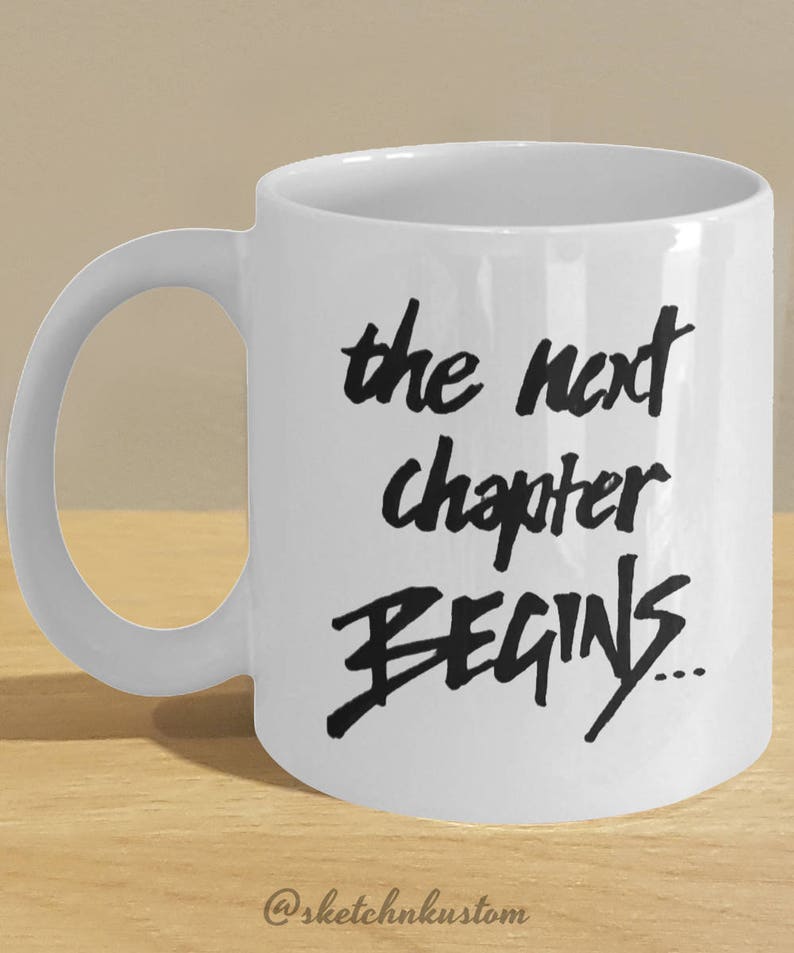 Mug gifts for writers Hand written type font 'The Next Chapter Begins' // By Mark Bernard sketchnkustom image 1