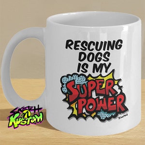 Dog Rescue Mug - Gift for Dog Rescuers // Rescuing Dogs Is My Superpower // Superhero, Comic Book Style Mug // Dog Rescuer Mug