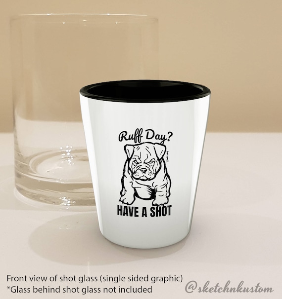 Bulldog lover gifts // Bulldog owners gift shot glass // Funny Ruff Day // Perfect for Bulldog Fans, Dog Lovers & Pet Owners