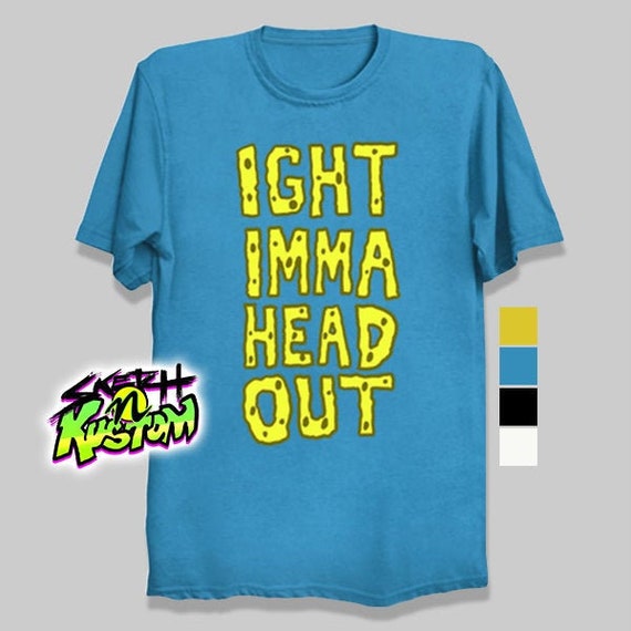 Ight Imma Head Out Meme T Shirt Imma Head Out Meme Merch Ima Etsy