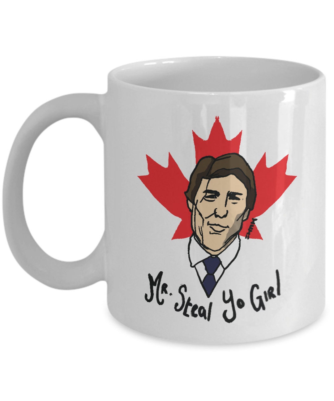 Justin Trudeau Memes Mr Steal Yo Girl Gift Mug Funny Canadian Coffee