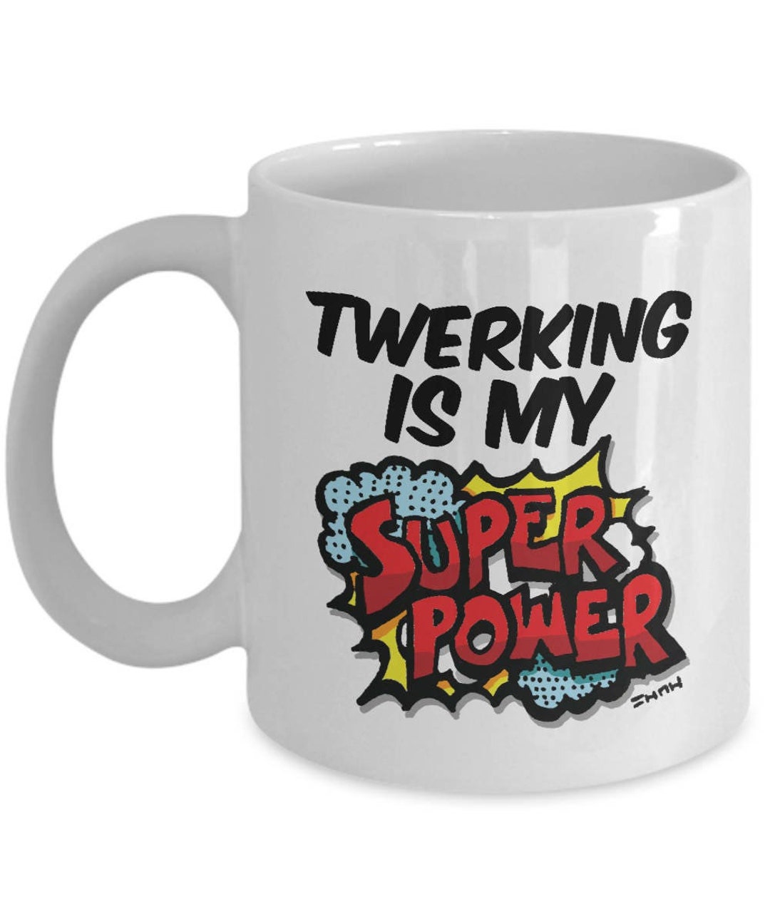 Funny Twerk Mug, Twerking Gifts Twerk Mug, Twerking is My Super Power