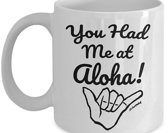 Hawaiian Themed Aloha Gift Mug  // Funny You Had Me at Aloha //  Shaka Hand Symbol Illustration // Hawaii Decor // Hawaiian Mug