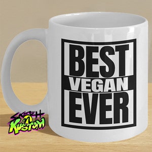 Vegan Mug / Vegan Decor / Funny Mug Gifts for Vegans / 'Best Vegan Ever' Vegan Coffee Cup / Funny Vegan Gifts