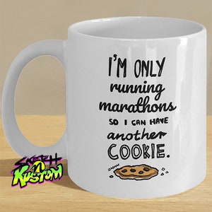 Funny Marathon Gift, Marathon Runner Mug, Marathon Runners Coffee Mug &#39;I&#39;m Only Running Marahons So I Can Have Another Cookie&#39; Running Gift