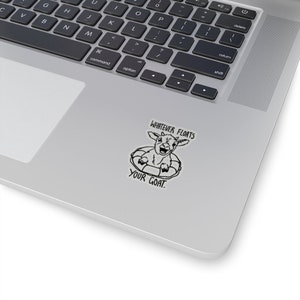 May include: A black and white sticker with a goat wearing a life preserver and the text "Whatever floats your goat."