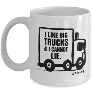 Truck Driver Gift Mug / Funny Trucker cup / 'Me gustan los camiones grandes y no puedo mentir' // Por Mark Bernard sketchnkustom imagen 1