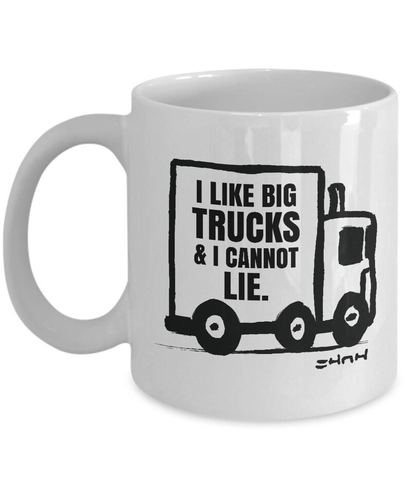 Truck Driver Gift Mug / Funny Trucker cup / 'I Like Big Trucks and I Cannot Lie' // By Mark Bernard sketchnkustom image 1