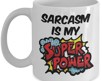 Funny sarcasm mug - Sarcasm super power mug -  Hero coffee cup! Comic Style Mug - Sarcastic Mug - Personalised Option Available