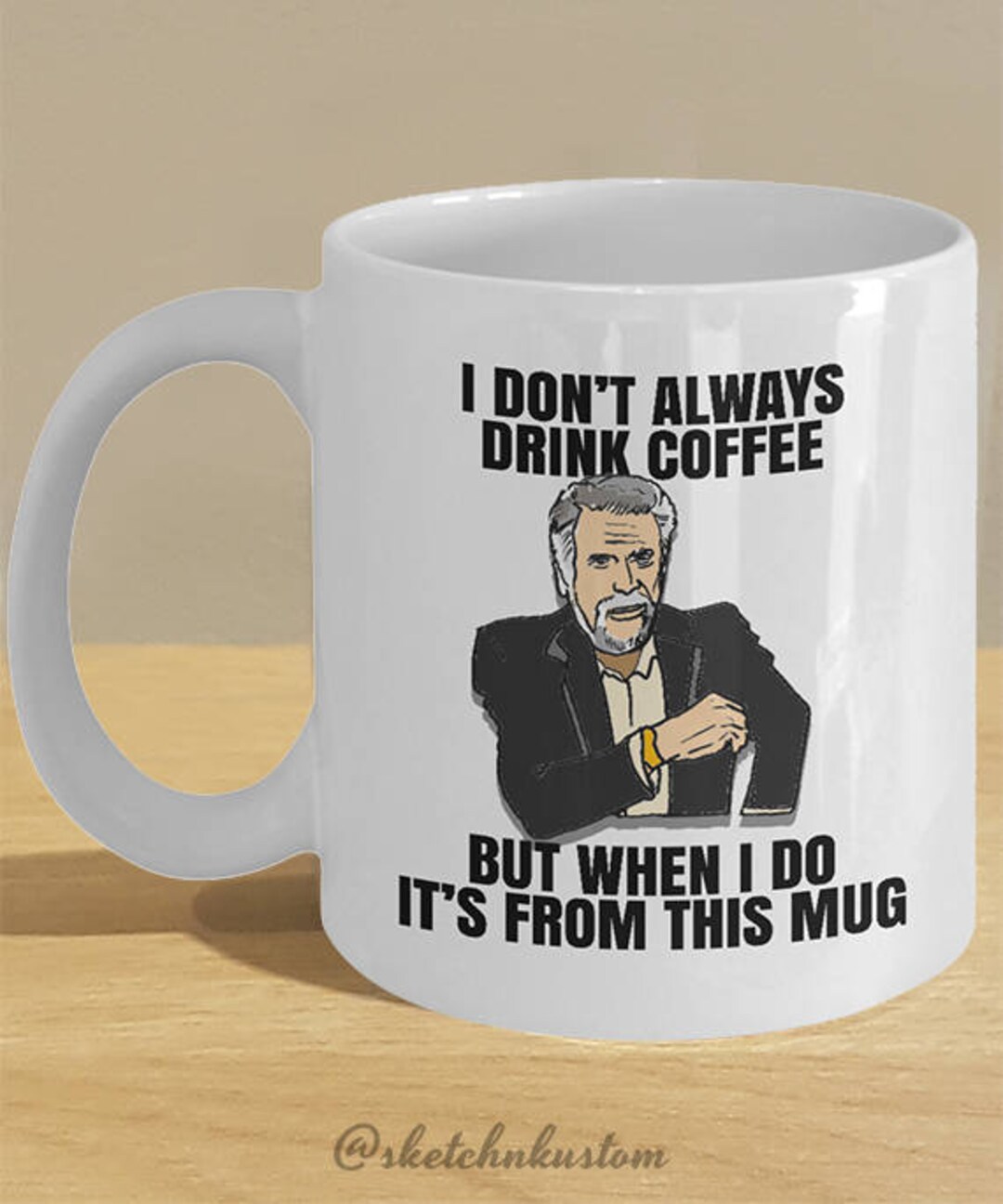 The Most Interesting Man In The World Meme Mug Funny Coffee Cup Memes The Most Interesting Man In The World Meme Mug Funny Coffee Cup Memes