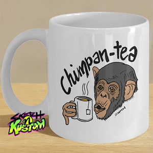 Chimpanzee Mug Gift for the Monkey Lover / Chimpanzee Print on Mug / Funny Monkey Designed &#39;Chimpan-tea&#39; Chimpanzee Tea Cup / Monkey Decor