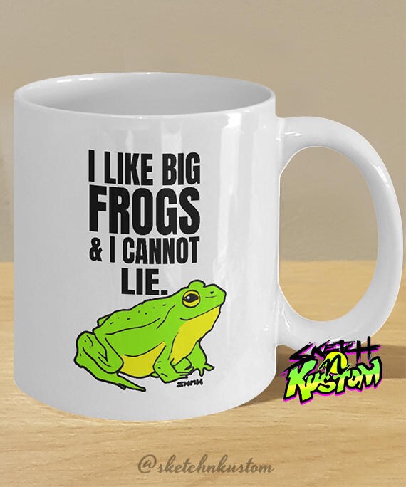 Frog lover mug / Green Frog gift mug decor Funny 'I Like Big Frogs