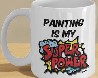 Painter Mug - Gift for Painters // Painting Is My Superpower // Superhero, Comic Book Style Mug - Personalised Option Available