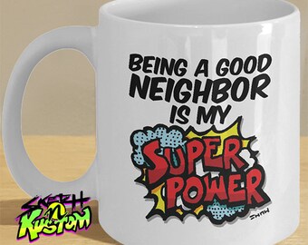 Neighbor Mug / Funny Neighborhood Gift for Neighbor / Neighborly Neighbor Gifts / Neighbor Gift / Neighbor Art Mug