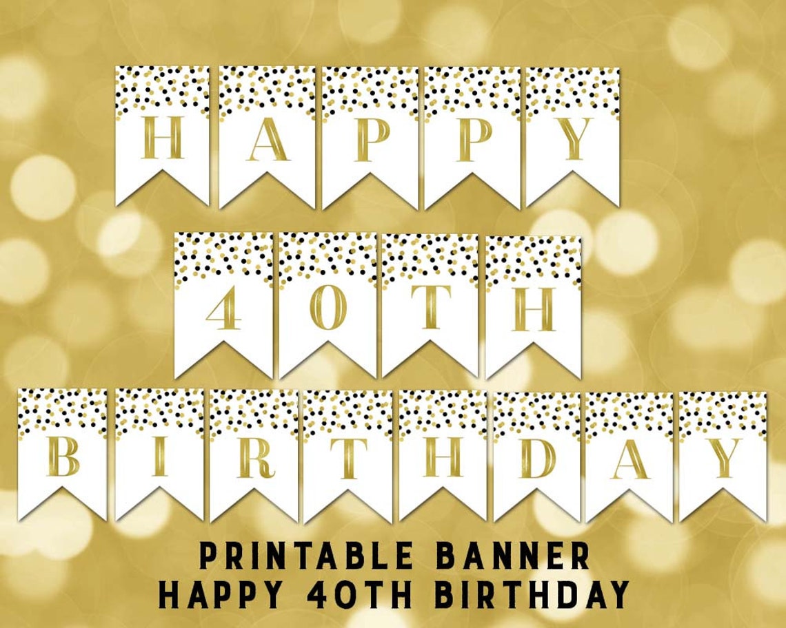 Printable Happy 40th Birthday Banner Black Gold Confetti Bunting ...