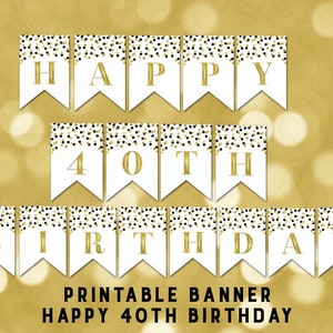 Printable Happy 40th Birthday Banner Black Gold Confetti Bunting Instant Digital Download Birthday Party