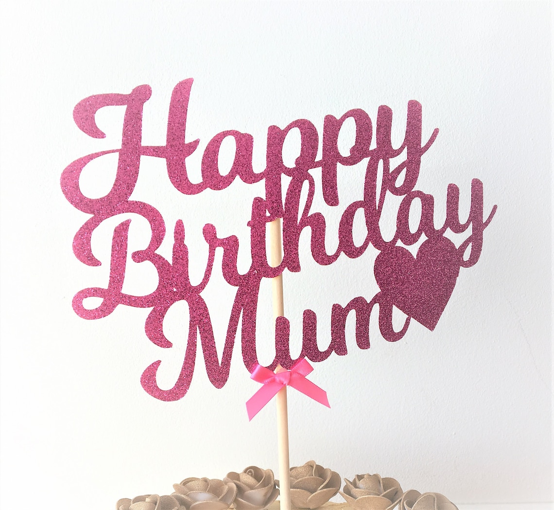 Happy Birthday Mum Glitter Cake Topper Special Mother Bouquet Etsy