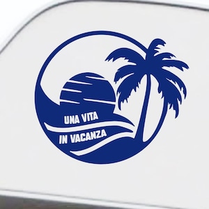Kit 1 adesivo per Camper una VITA in VACANZA sole tramonto ferie estate Caravan Roulotte Camper Cod.2433