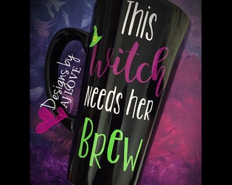 This Witch needs her Brew// Tall Latte Coffee Mug 16oz