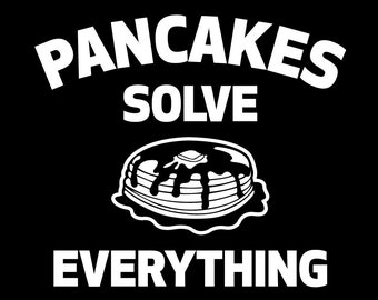 Pancakes Solve Everything Digital Download files - .pdf, .svg, .eps