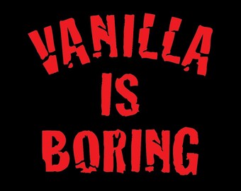 Vanilla is Boring Digital Download files - .pdf, .svg, .eps