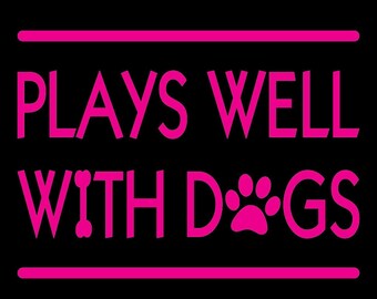 Plays Well With Dogs Digital Download files - .pdf, .svg, .eps