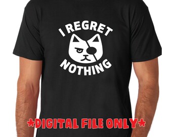 I Regret Nothing Dog and Cat Digital Download files - .pdf, .svg, .eps
