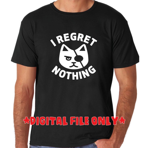 I Regret Nothing Dog and Cat Digital Download files - .pdf, .svg, .eps