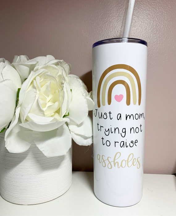 Just a Mom Trying Not to Raise Aholes Tumbler Funny Mom Cups Funny Tumblers  Mom Life Sublimation Tumbler Mom Cup Mama Tumbler 