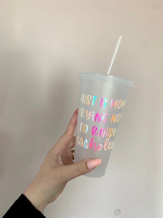 Funny Mom Quote Cup Just a Mom Trying Not to Raise Assholes Coffee Cup Gift  for Mom Free Shipping Coffee Tumbler Mom Cup With Straw 