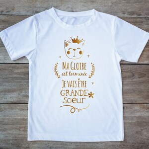 Annonce grossesse t-shirt Grande soeur je serai bientôt grande soeur Ma gloire est terminée, je vais être grande soeur impression doré image 1