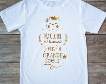 Annonce grossesse t-shirt Grande soeur - je serai bientôt grande soeur - Ma gloire est terminée, je vais être grande soeur - impression doré