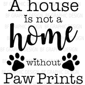 Une maison n'est pas une maison sans empreintes de pattes svg, chat, chat svg, svg chien, chien signe svg, svg amoureux des chiens, fichiers svg chien pour Cricut, camée, dxf