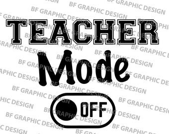 Teacher Mode Off Digital File, svg dxf png eps pdf, Tumbler svg, Summer, Teacher File for Cricut, Digital File, Silhouette File, Cameo File