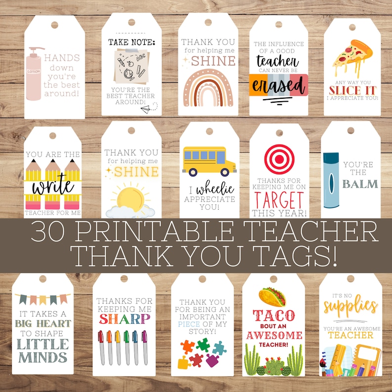 May include: Thirty printable teacher thank you tags with various designs and phrases. The tags are white with colorful illustrations and text. Some of the phrases include "Hands down you're the best around!" and "You're the balm".