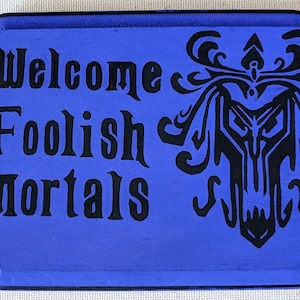 Welcome Foolish Mortals Sign