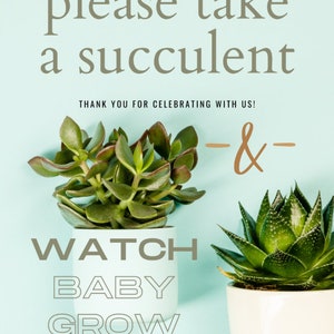 May include: Two potted succulent plants on a light blue background. The text "please take a succulent -&- WATCH BABY GROW" is printed on the background.