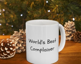 World' Best Complainer, Humor, Funny Mug, Gift Ideas, Gag Gift, Favorite Coffee Mug, Gift for Her, Gift for Him